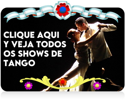 Show de Tango em Buenos Aires veja todos os shows em um s&oacute; lugar